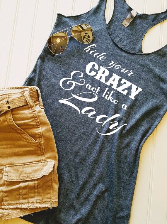 Hide Your Crazy and Act Like a Lady Custom Ladies' Tank | Etsy