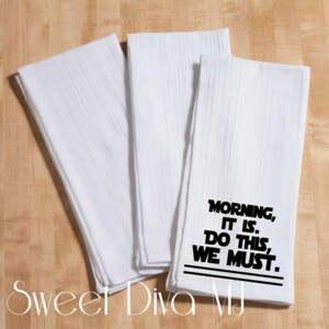 Morning It Is, Do This We Must Flour Sack Kitchen Towel, Light Saber kitchen towel, Kitchen humor towel, Gift for him, Gift for her