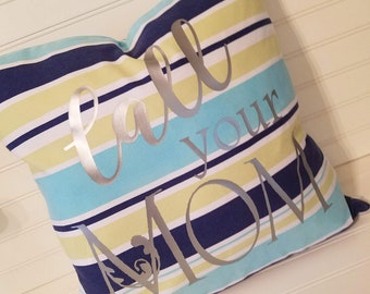 Call Your Mom 18 inch Custom Pillow Cover, Student Dorm Room Decorative Pillow