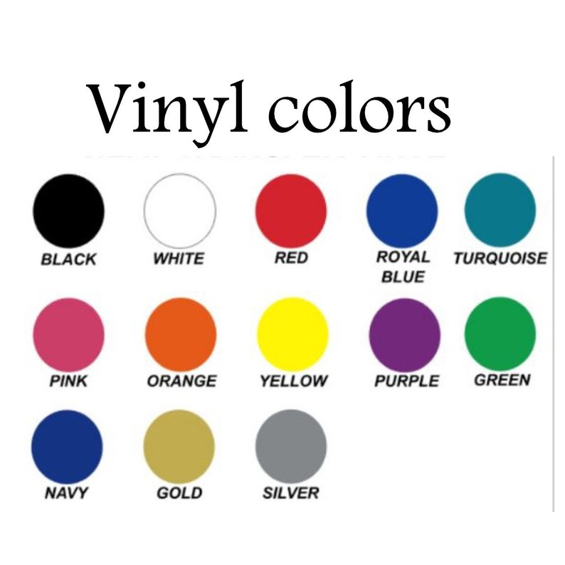May include: A chart showing 12 different vinyl colors, including black, white, red, royal blue, turquoise, pink, orange, yellow, purple, green, navy, gold, and silver.