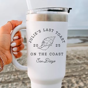 Benutzerdefinierte Bachelorette Becher mit Griff 40 Unzen Last Toast an der Küste Braut Reisebecher San Diego Brautparty Geschenk Personalisierte Tasse