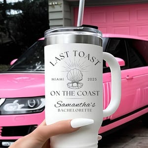 Last Toast on the Coast Custom 40 Unzen Becher mit Griff Bachelorette Party Favor Braut Tasse Küsten Mädchen Reise Hochzeitsgeschenk