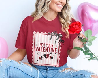Not Your Valentine T-Shirts Sweatshirts Anti Valentine Shirt Single Valentine Galentines Day Gift Funny Valentine Sarcastic Valentine