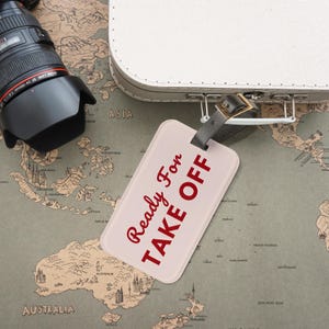 Funny Travel Luggage Tag Ready for Takeoff Cute Suitcase ID Bag Tag Wanderlust Gift for Travelers Bachelorette Graduation Trip Accessory