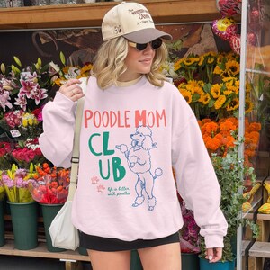 Poodle Mom Club Shirt Poodle Mama Sweatshirt Dog Lover Tee Poodle Gifts For Her Dog Mom Era Gift Poodle Owner Dog Dad Pet Lover