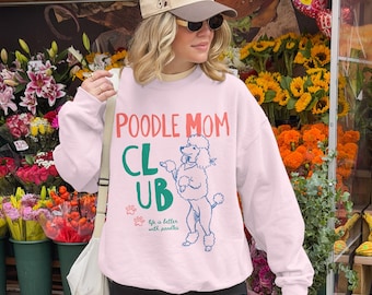 Poodle Mom Club Shirt Poodle Mama Sweatshirt Dog Lover Tee Poodle Gifts For Her Dog Mom Era Gift Poodle Owner Dog Dad Pet Lover