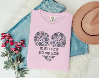 No Ugly Roses Just Sad Cactus T-Shirts Sweatshirts, Anti Valentines Day Shirt, Funny Valentine Shirt, Breakup Shirt, Single Shirt, Anti Love
