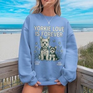 Yorkie Dog Shirt Yorkshire Terrier Yorkie Love Cute Pet Apparel Dog Lover Present Mom Gift Little Dog Big Heart Owner Tee Graphic Sweatshirt