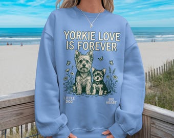 Yorkie Dog Shirt Yorkshire Terrier Yorkie Love Cute Pet Apparel Dog Lover Present Mom Gift Little Dog Big Heart Owner Tee Graphic Sweatshirt
