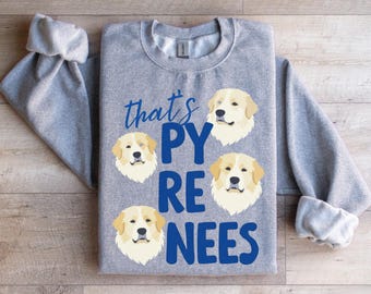 Great Pyrenees Shirt Dog Mom Sweatshirt Great Pyrenees Dog Lover Shirt Great Pyrenees Gift Pyrenees Gifts Dog Owner Gift Dog Dad Vet Tech