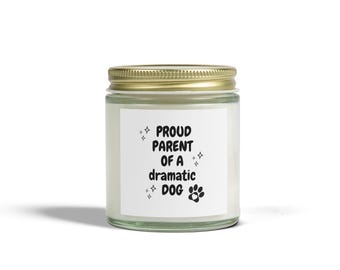 Dramatic Dog Parent Candle: Coconut Apricot Wax, Funny Pet Lover Gift