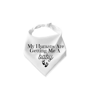 White Pet Bandana My Humans Are Getting Me A Baby Dog Bandana Dog Accessory Dog Mom Gift Pregnancy Announcement Pregnancy Photo Shoot Baby