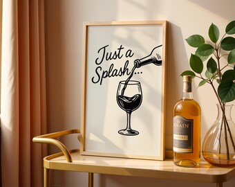 Just a Splash Wein Zitat Print, lustige Bar Warenkorb Wandkunst, minimalistische Weinglas Poster, Küche Dekor, digitaler Download druckbare