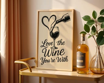 Love the Wine You're With Wandkunst, romantisches Weinzitat-Druck, Barwagendekor, schwarze Linie Kunstplakat, digitaler Download druckbar