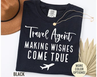 Travel Agent Shirt, Making Wishes Come True Shirt, Travel Agency Shirt, Coworker Gift, Travel Planner shirt, Travel Advisor Gift