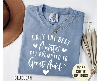 Only the Best Aunts Get Promoted To Great T-Shirt, Aunt Shirt, Promoted to Aunt Shirt, New Aunt Tee, Pregnancy Reveal, Comfort Colors