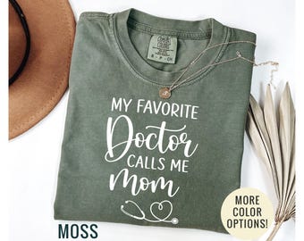 My Favorite Doctor Calls Me Mom Shirt, Funny Doctor Mom Gift, Gift From Doctor Son Daughter, Mothers Day Tee, Mom of Doctor Shirt