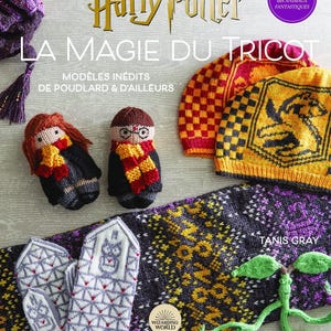May include: A book cover featuring a colourful knitted hat, gloves, and a scarf with a Harry Potter theme. The title of the book is "La Magie du Tricot" and the subtitle is "Modeles inedits de Poudlard & d'ailleurs". The book is published by Wizarding World.