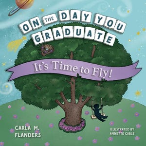 May include: Illustrated children's book cover with a green tree, a purple ribbon with the text "It's Time to Fly!" and the title "On the Day You Graduate".
