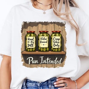 Pun Intended Pickle PNG – Funny Pickle Pun Sublimation Design, Kind of a Big Dill Clipart for Tumbler, Shirt, Kitchen Decor, and More!