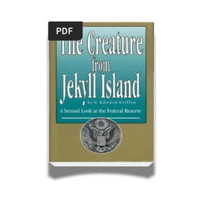 May include: A book cover with a gold background and a blue title that reads "The Creature from Jekyll Island" by G. Edward Griffin. The subtitle reads "A Second Look at the Federal Reserve".