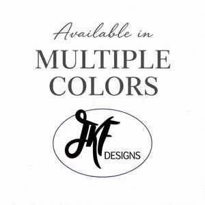 May include: White background with the text "Available in MULTIPLE COLORS" in a dark gray script font. Below the text is a black oval with the letters "JMF" in a stylized script and the word "DESIGNS" in a sans-serif font.