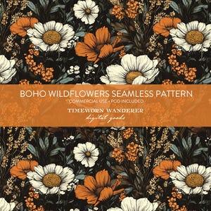 May include: A seamless pattern featuring a dark background with white and orange wildflowers. The design includes text that reads "BOHO WILDFLOWERS SEAMLESS PATTERN" and "TIMEWORN WANDERER digital goods". The pattern is suitable for commercial use.