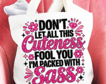 Funny Quote PNG Don’t Let the Cuteness Fool You Sassy Text Design for Cricut, Sarcastic Shirt File for Women, Teens, Girls Gift Makers