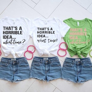 Funny SVG PNG Bundle 3 Variatons That&#39;s a Horrible Idea What Time? Sarcastic SVG Girls Weekend Best Friend Quote for Cricut Silhouette