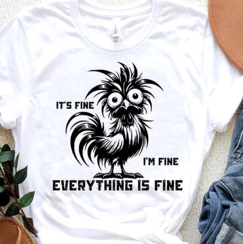 Funny Chicken SVG: "It's Fine I'm Fine" Rooster Digital Download for DIY Crafts, T-Shirts, Mugs, Farmhouse Decor, and Chicken Lovers