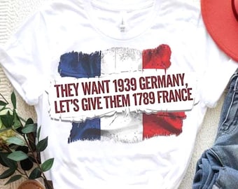 Anti-Trump SVG PNG Protest Graphic for Liberals, Leftist Political Cricut Design, They Want 1939 Germany, Let’s Give Them 1789 France SVG