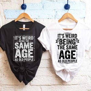 Funny Age Quote SVG PNG Bundle It&#39;s Weird Being the Same Age as Old People Sarcastic Birthday Gifts, Retirement Tees, Adult Humor Cut File