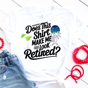 Retired SVG PNG 3 Versions Bundle Does This Shirt Make Me Look Retired Mix and Match Shirt Retirement Graphics