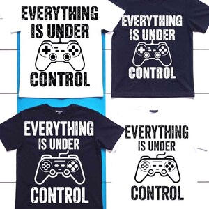 Everything Is Under Control Game Controller Design SVG PNG Bundle, 4Versions Video Game Shirt Graphic for Kids Teens Adults