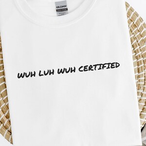 Wuh Luh Wuh Certified, Sapphic Shirt, Funny Lesbian Shirt, Gifts for Lesbian, LGBTQ Gift, wlw shirts, LGBTQ+ Gay Pride Tee, Women Shirt