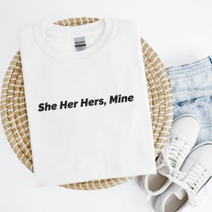 She Her Hers Mine, Sapphic Shirt, Funny Lesbian Shirt, Gifts for Lesbian, LGBTQ Gift, wlw shirts, LGBTQ+ Gay Pride Tee, Women Couple Shirt