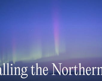May include: A photograph of the aurora borealis, with streaks of green and purple light against a dark blue sky. The text "Calling the Northern..." is displayed in white at the bottom of the image.