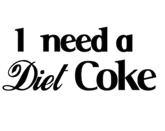 Diet Coke Svg, I Need A Diet Coke Png, Diet Coke Vector File, Coke  Svg File For Cricut Silhouette Png Printable File. *Coke Font used! *