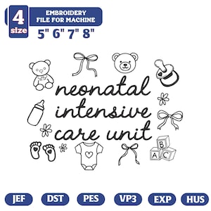 May include: Black and white embroidery file for machine, featuring the text "neonatal intensive care unit" with baby-related illustrations. Includes sizes 5", 6", 7", and 8" and file formats JEF, DST, PES, VP3, EXP, and HUS.