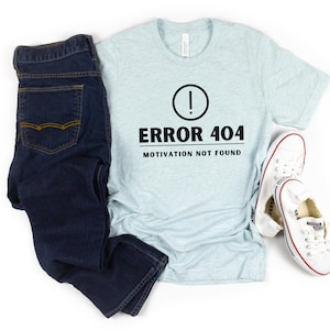 Rolig fel 404 Motivation hittades inte Unisex T-shirt, Tech Lover Present, Programmering Humor T-shirt, Fritidskläder