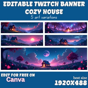 May include: Five variations of a digital illustration of a cozy house in a forest setting. The house is lit up with warm light and surrounded by trees and glowing lights. The background is a night sky with stars and a moon. The text "EDITABLE TWITCH BANNER COZY HOUSE 5 art variations EDIT FOR FREE ON Canva best size 1920X488" is at the bottom of the image.