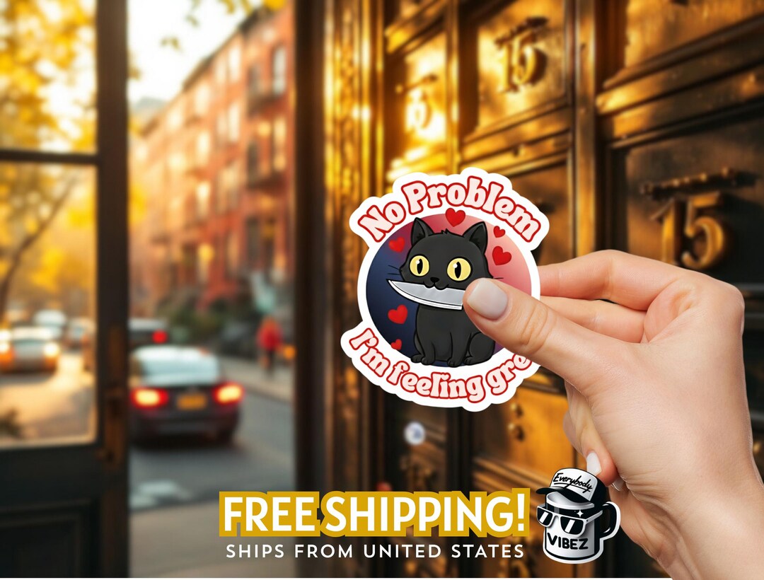No Problem I'm Feeling Great 20 Stickers | Anxious Cat With Knife I ...