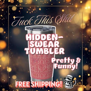 May include: A stainless steel tumbler with a red and white patterned design. The tumbler has the words "HIDDEN-SWEAR TUMBLER" and "Pretty & Funny!" printed on it, along with the phrase "Fuck This Shit".