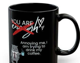 Funny Cat Black Mug - "You Are Enough" Coffee Cup - Gifts for Cat Lovers