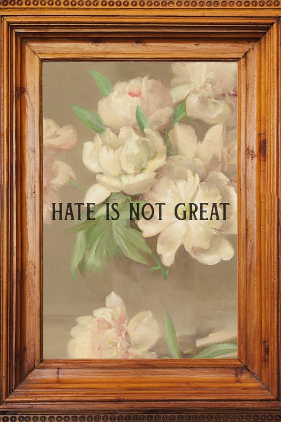 Hate Is Not Great – Digital Floral Wall Art – Printable Political Quote
