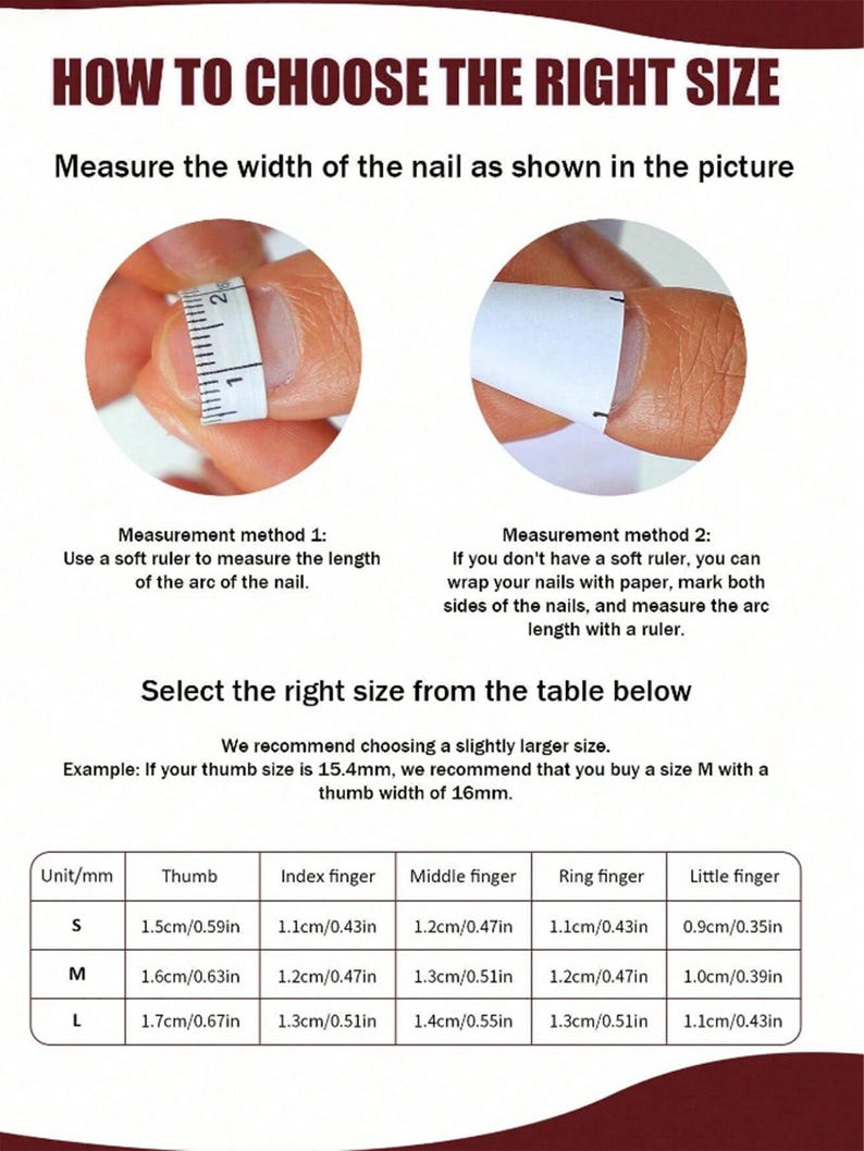 May include: An instructional image titled "HOW TO CHOOSE THE RIGHT SIZE" with measurement methods for nails. Includes a table showing nail sizes in inches and centimeters, with examples for thumb, index, middle, ring, and little fingers.