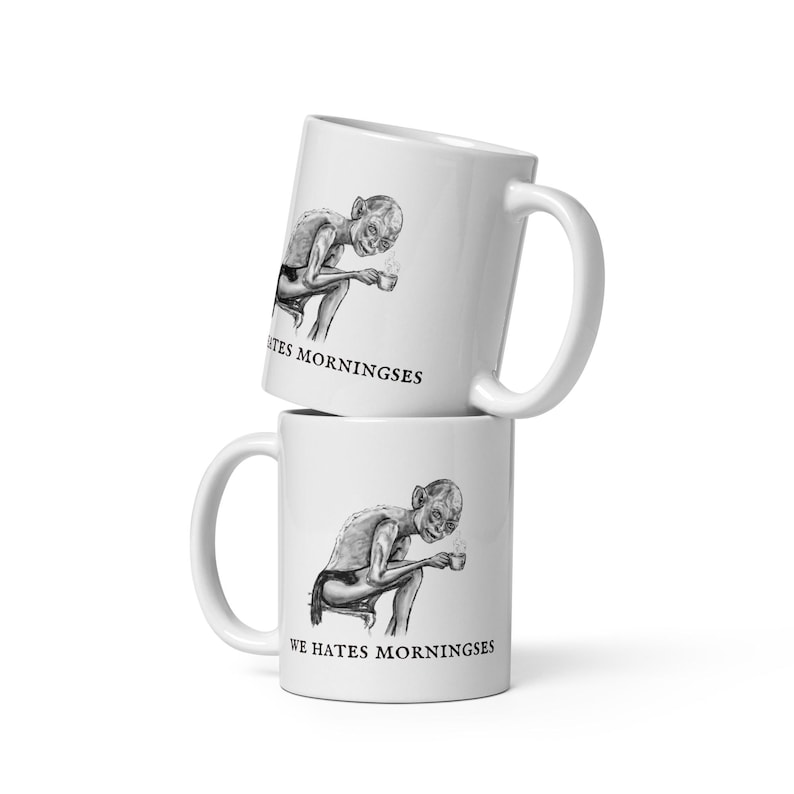 Gollum Mug – We Hates Morningses | Funny LOTR Coffee Mug | Hand Drawn Art