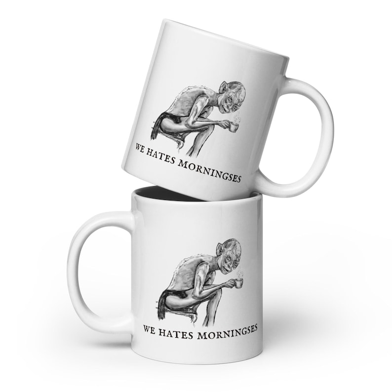 Gollum Mug – We Hates Morningses | Funny LOTR Coffee Mug | Hand Drawn Art