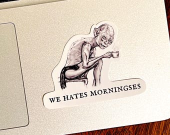 Odiamos las mañanas – Pegatina de vinilo de Gollum / Arte dibujado a mano inspirado en El Señor de los Anillos
