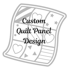 May include: A gray and white quilt panel design with the text "Custom Quilt Panel Design".